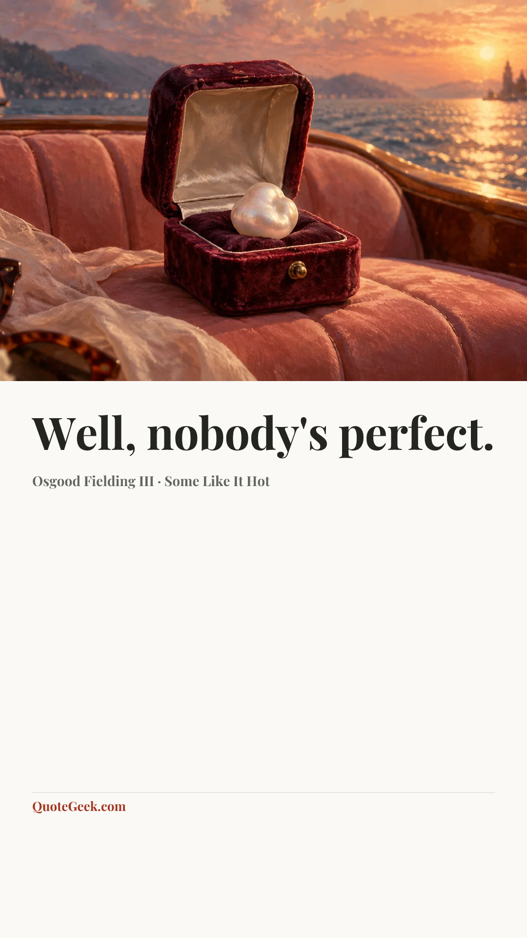 “Well, nobody's perfect.” — Osgood Fielding III · Some Like It Hot. Illustrated QuoteGeek card.