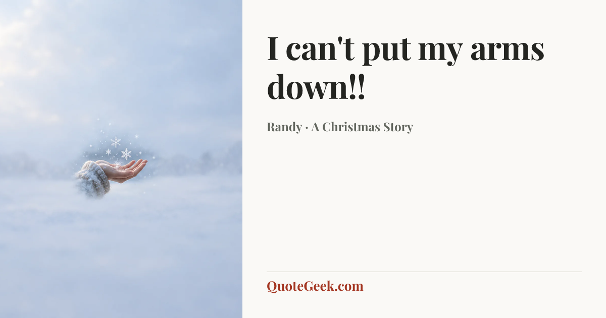 “I can't put my arms down!!” — Randy · A Christmas Story. Illustrated QuoteGeek card.