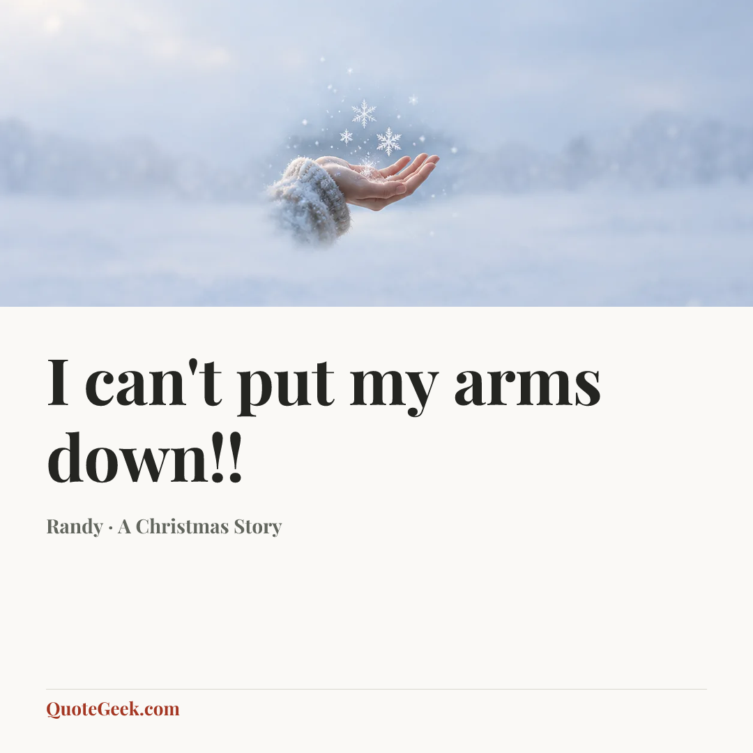 “I can't put my arms down!!” — Randy · A Christmas Story. Illustrated QuoteGeek card.
