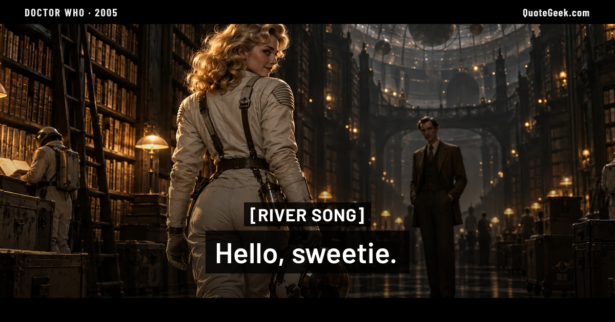 “Hello, sweetie.” — River Song · Doctor Who. Illustrated QuoteGeek card.