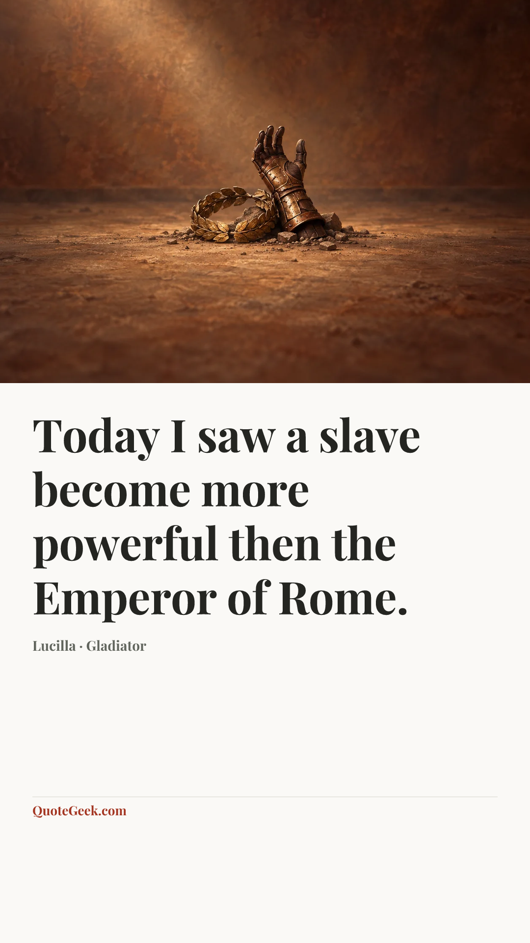 “Today I saw a slave become more powerful then the Emperor of Rome.” — Lucilla · Gladiator. Illustrated QuoteGeek card.