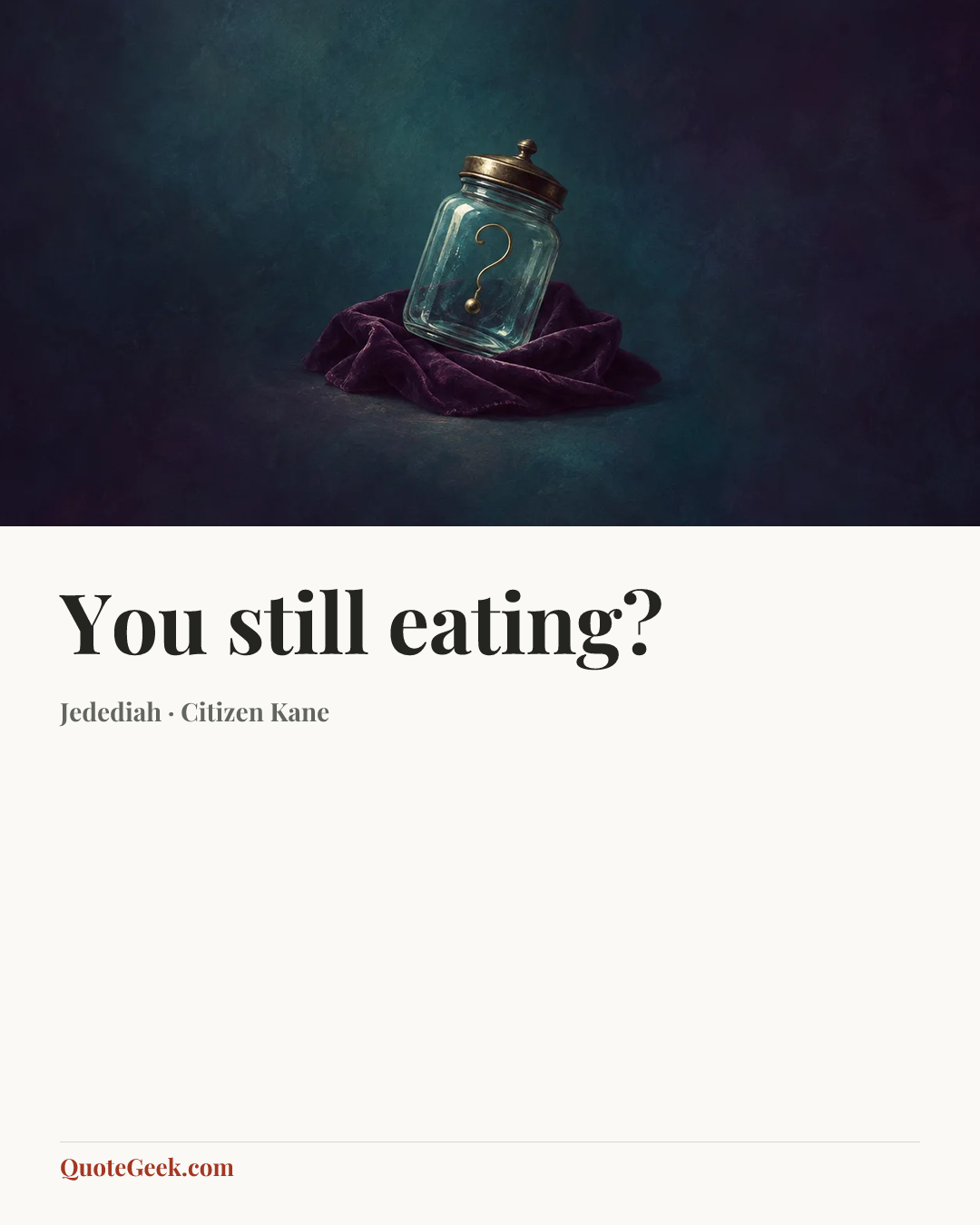 “You still eating?” — Jedediah · Citizen Kane. Illustrated QuoteGeek card.