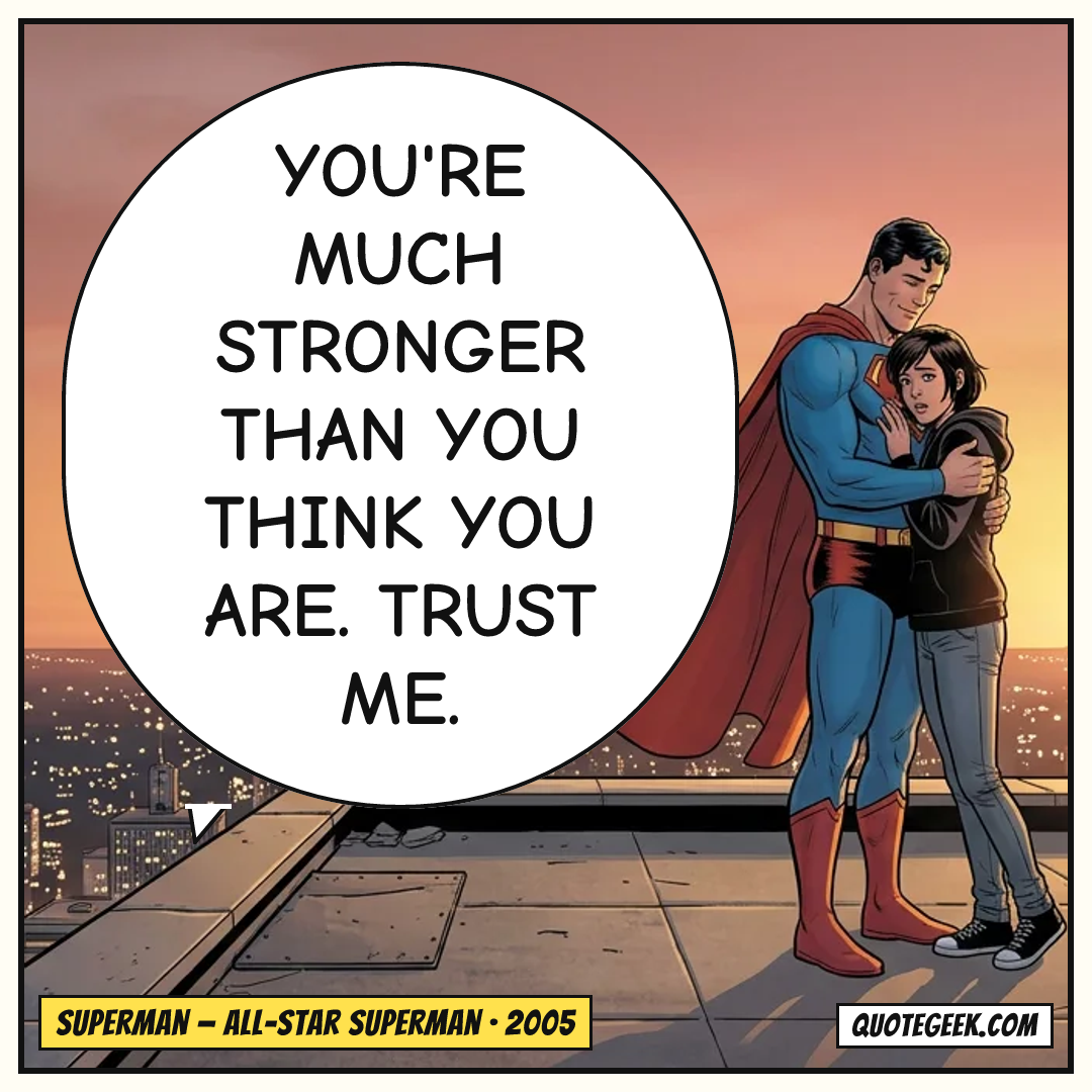 “You're much stronger than you think you are. Trust me.” — Superman · All-Star Superman. Illustrated QuoteGeek card.