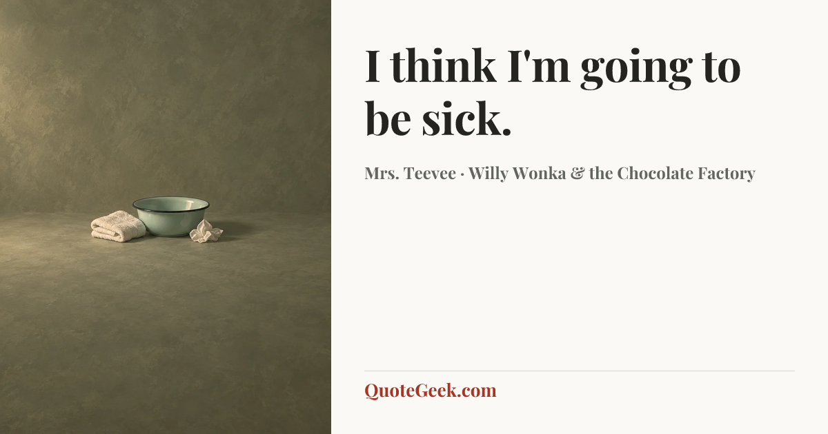 “I think I'm going to be sick.” — Mrs. Teevee · Willy Wonka & the Chocolate Factory. Illustrated QuoteGeek card.