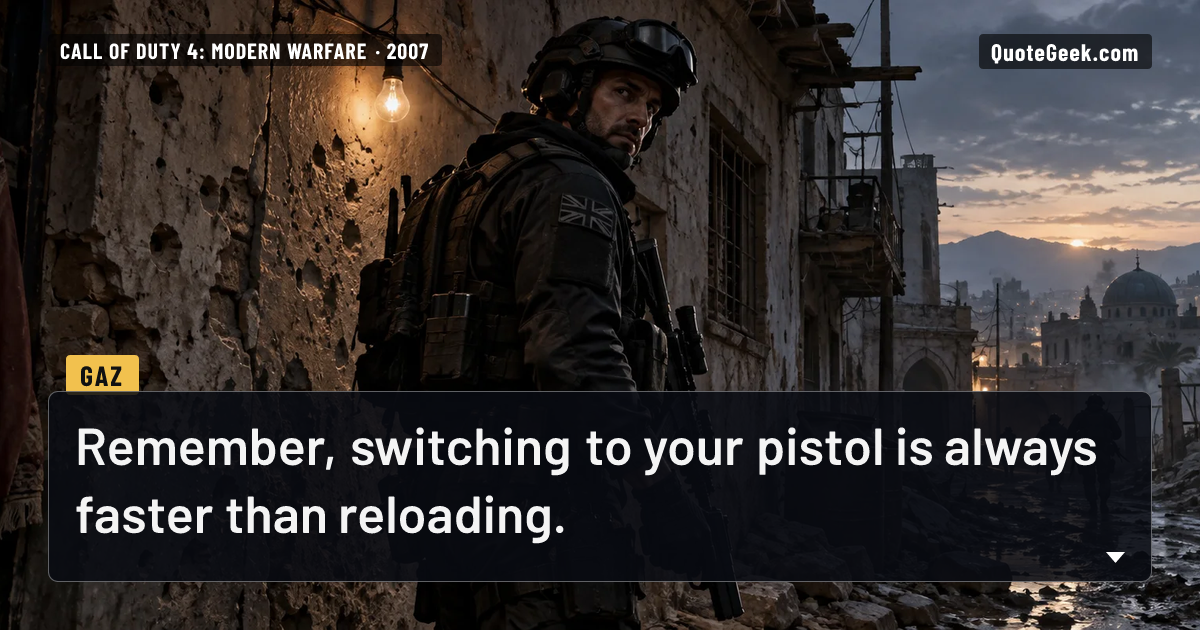 “Remember, switching to your pistol is always faster than reloading.” — Gaz · Call of Duty 4: Modern Warfare. Illustrated QuoteGeek card.