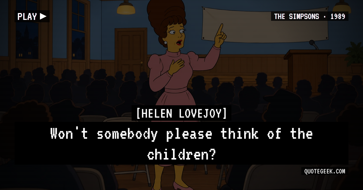 “Won't somebody please think of the children?” — Helen Lovejoy · The Simpsons. Illustrated QuoteGeek card.