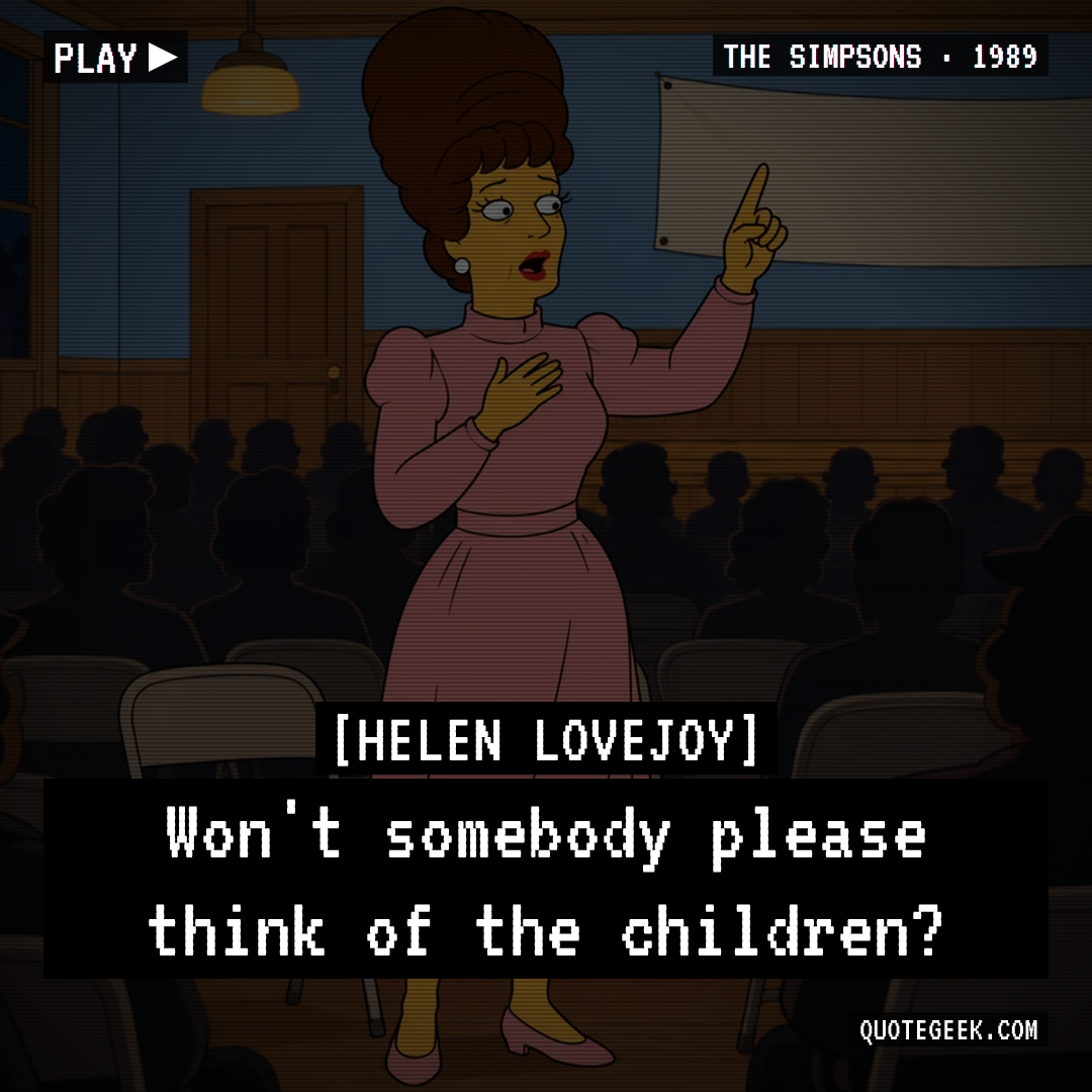 “Won't somebody please think of the children?” — Helen Lovejoy · The Simpsons. Illustrated QuoteGeek card.