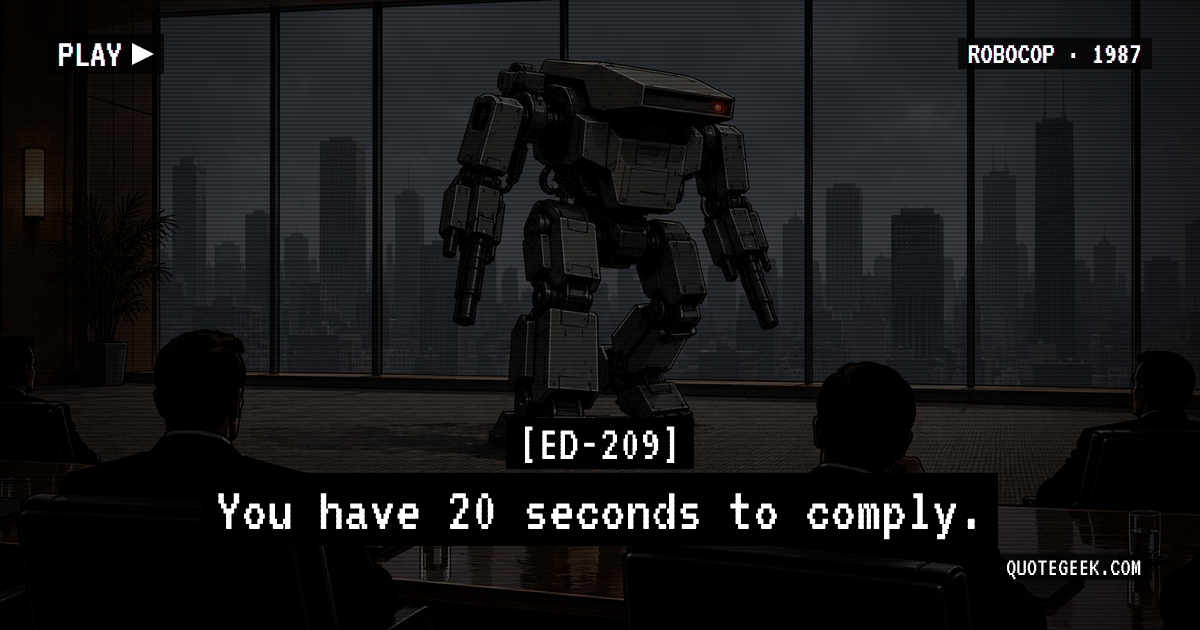 “You have 20 seconds to comply.” — ED-209 · RoboCop. Illustrated QuoteGeek card.