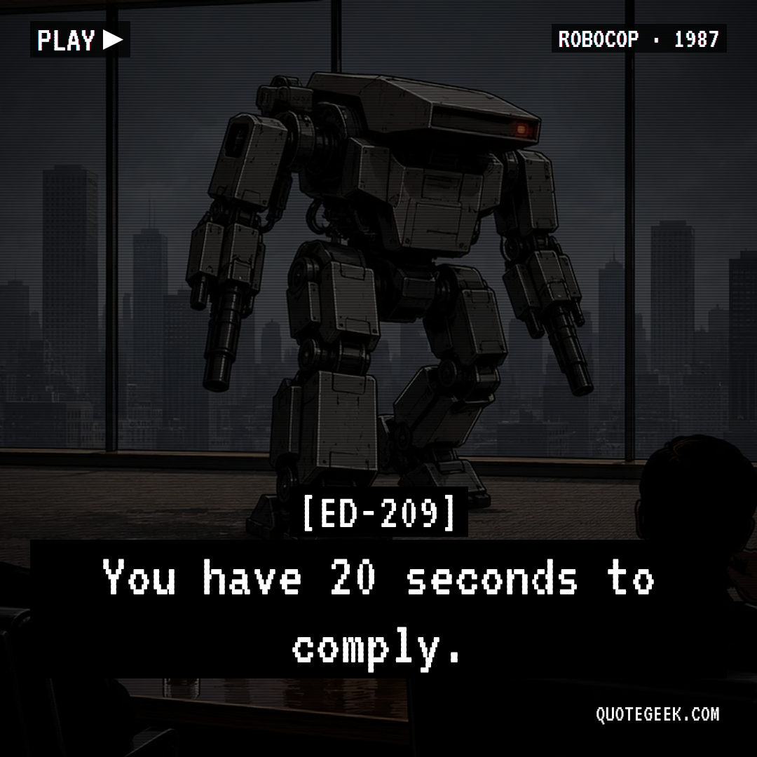 “You have 20 seconds to comply.” — ED-209 · RoboCop. Illustrated QuoteGeek card.