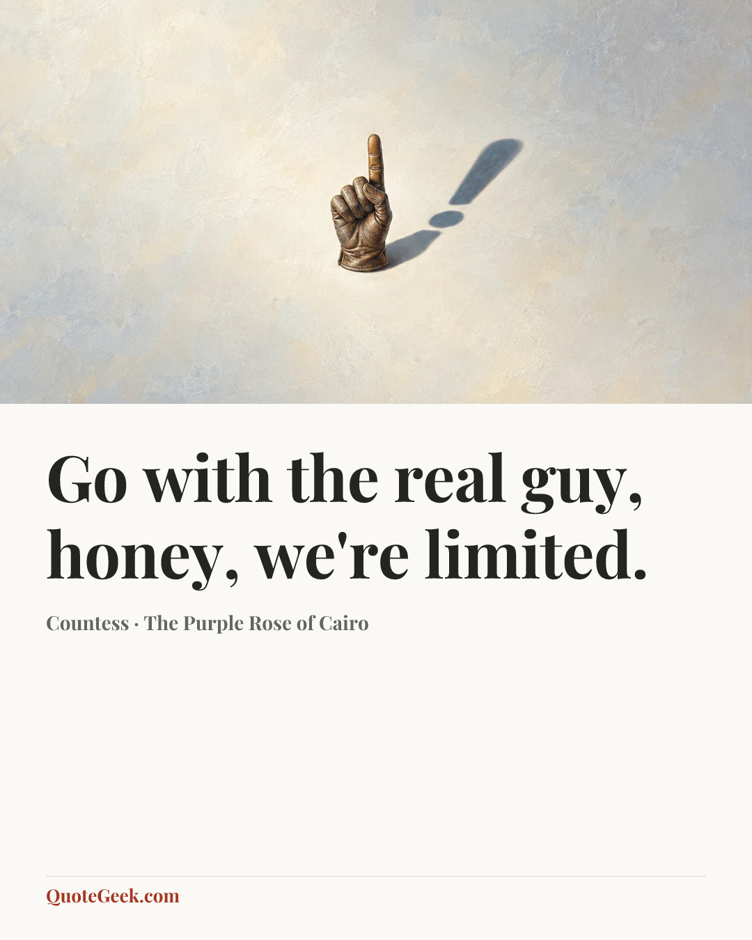 “Go with the real guy, honey, we're limited.” — Countess · The Purple Rose of Cairo. Illustrated QuoteGeek card.