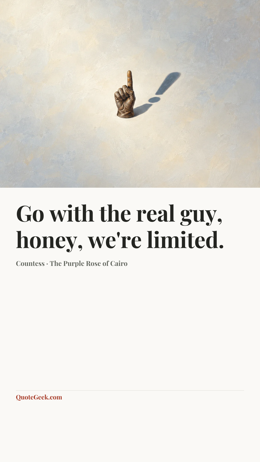 “Go with the real guy, honey, we're limited.” — Countess · The Purple Rose of Cairo. Illustrated QuoteGeek card.