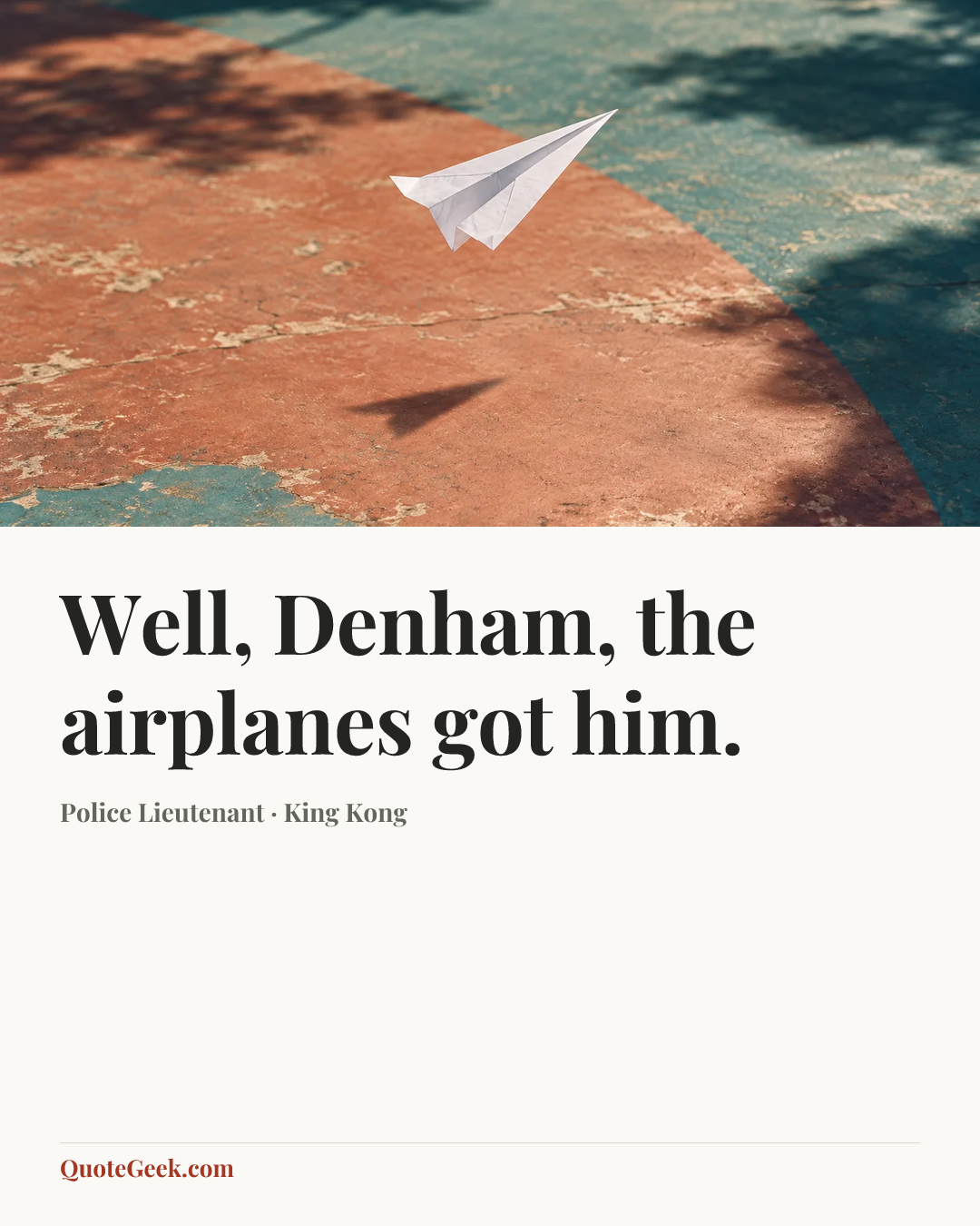 “Well, Denham, the airplanes got him.” — Police Lieutenant · King Kong. Illustrated QuoteGeek card.