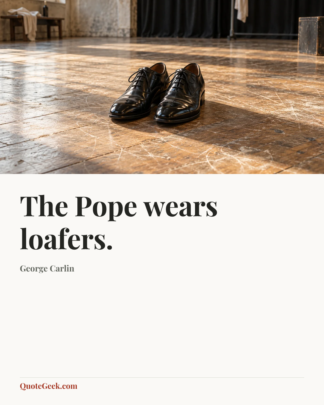 “The Pope wears loafers.” — George Carlin. Illustrated QuoteGeek card.