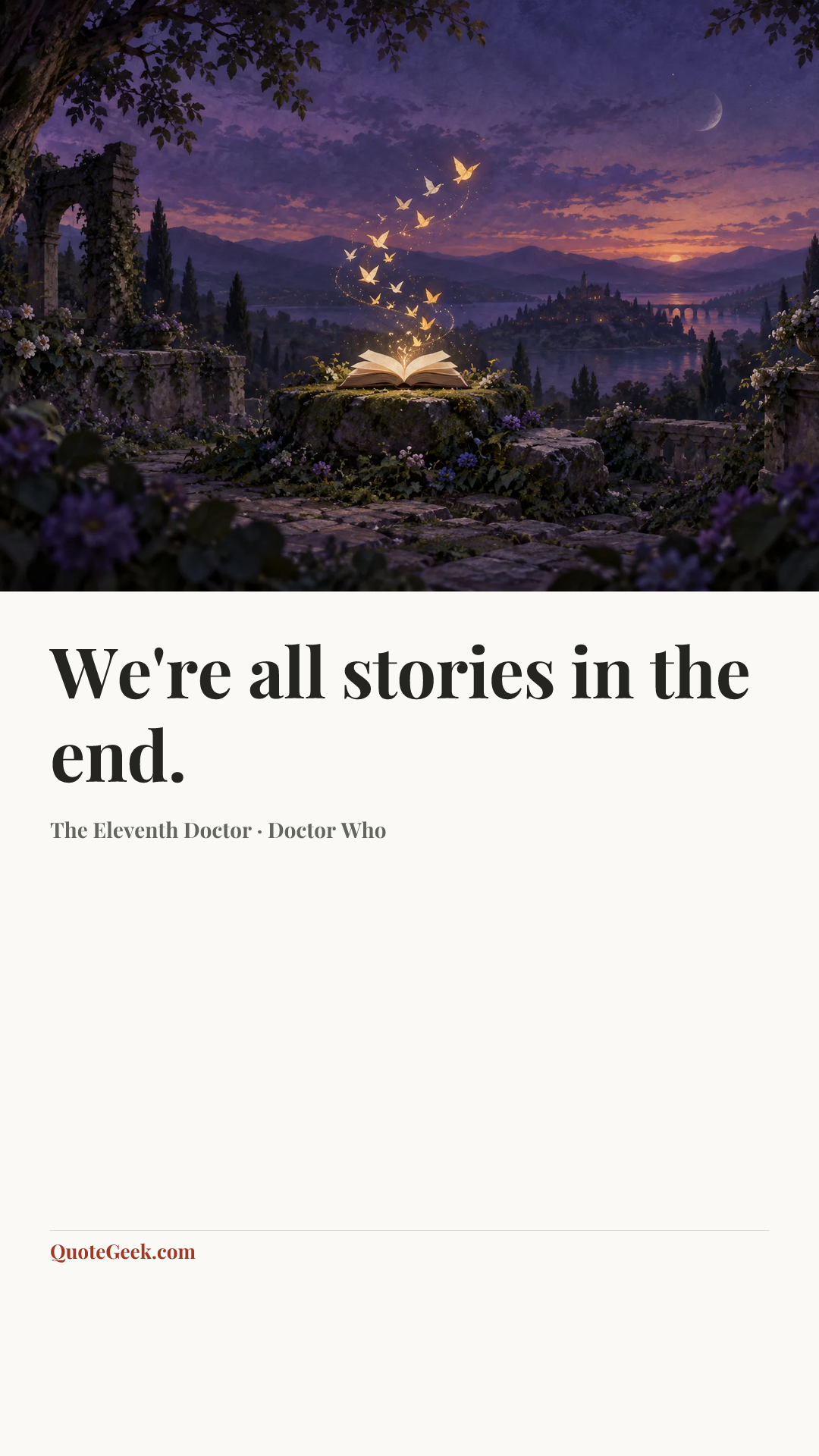 “We're all stories in the end.” — The Eleventh Doctor · Doctor Who. Illustrated QuoteGeek card.