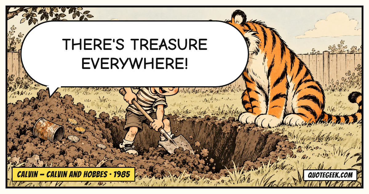 “There's treasure everywhere!” — Calvin · Calvin and Hobbes. Illustrated QuoteGeek card.