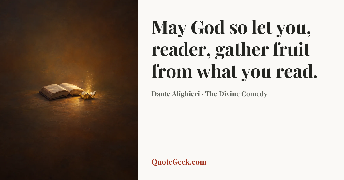 “May God so let you, reader, gather fruit
from what you read.” — Dante Alighieri · The Divine Comedy. Illustrated QuoteGeek card.
