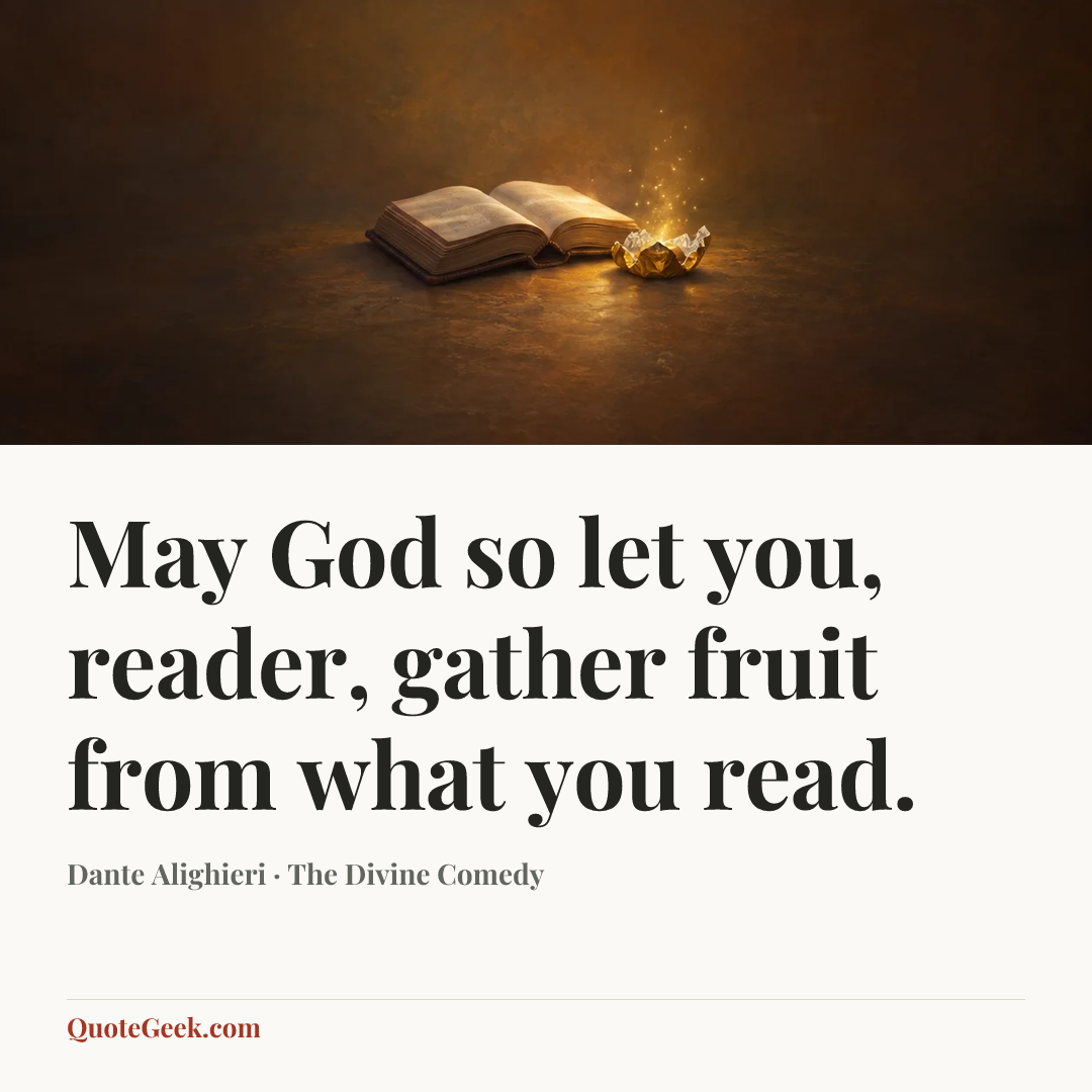 “May God so let you, reader, gather fruit
from what you read.” — Dante Alighieri · The Divine Comedy. Illustrated QuoteGeek card.