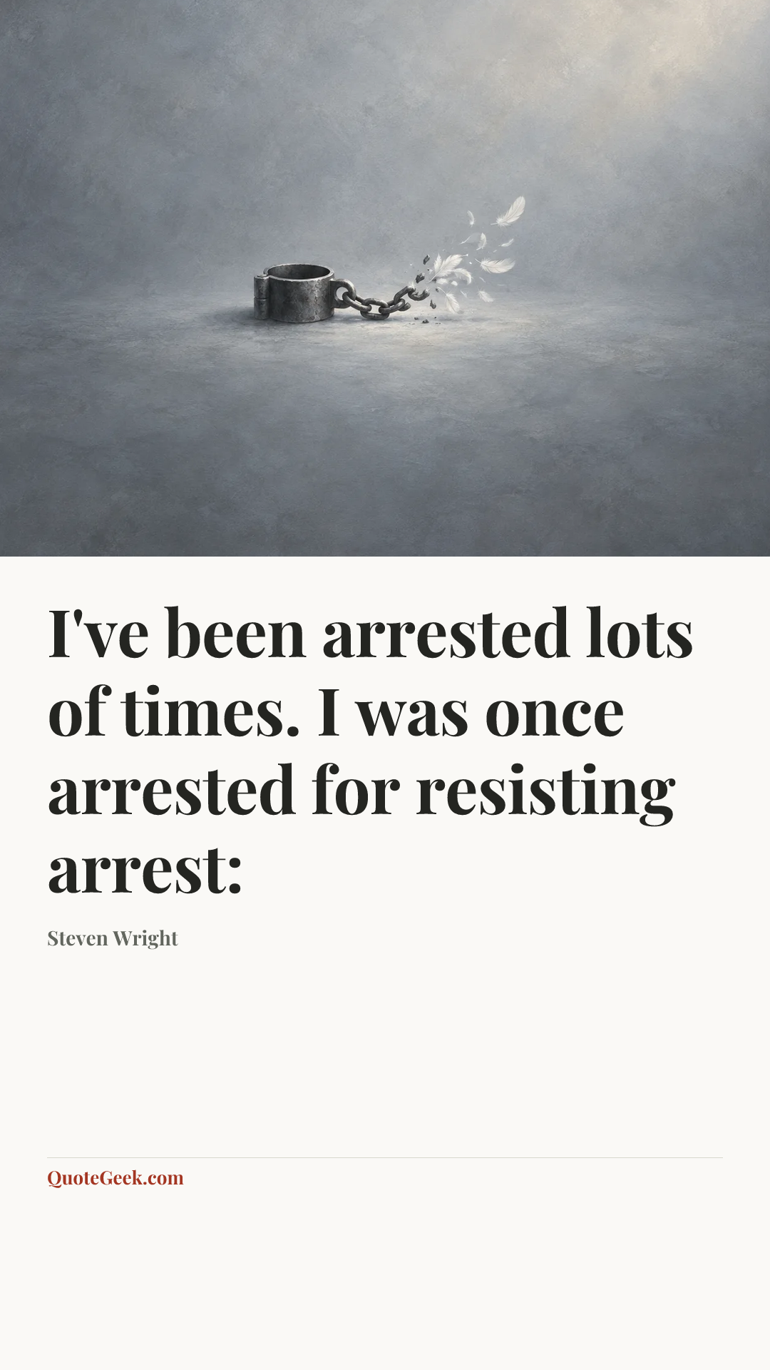 “I've been arrested lots of times. I was once arrested for resisting arrest:” — Steven Wright. Illustrated QuoteGeek card.