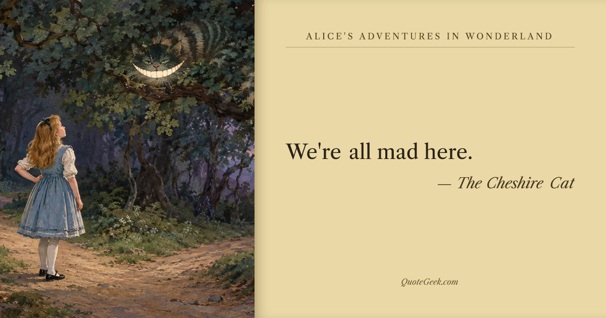 “We're all mad here.” — The Cheshire Cat · Alice's Adventures in Wonderland. Illustrated QuoteGeek card.