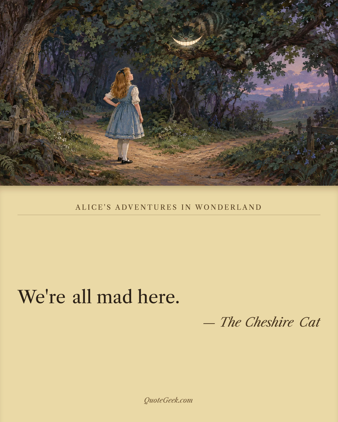 “We're all mad here.” — The Cheshire Cat · Alice's Adventures in Wonderland. Illustrated QuoteGeek card.