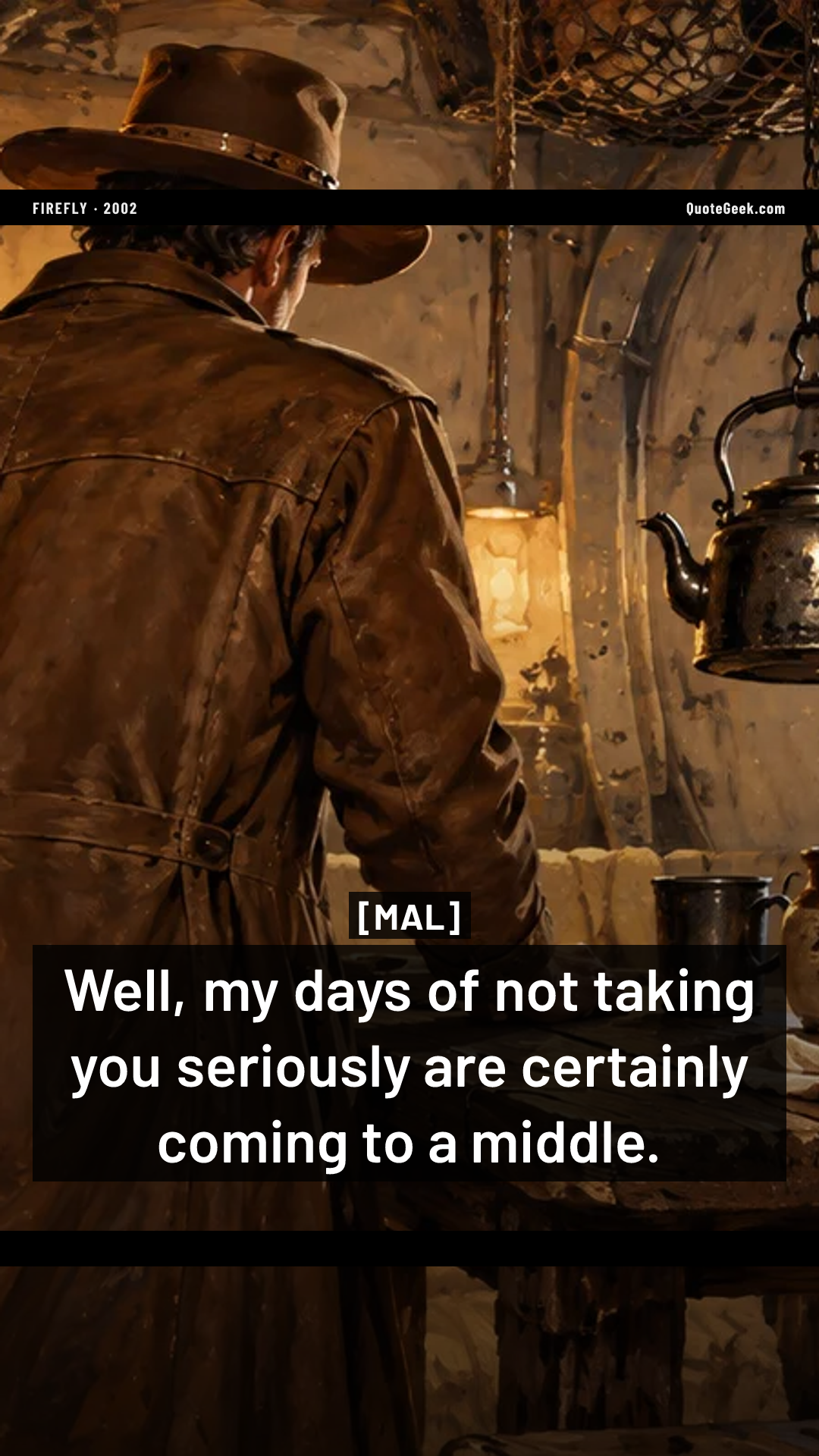 “Well, my days of not taking you seriously are certainly coming to a middle.” — Mal · Firefly. Illustrated QuoteGeek card.