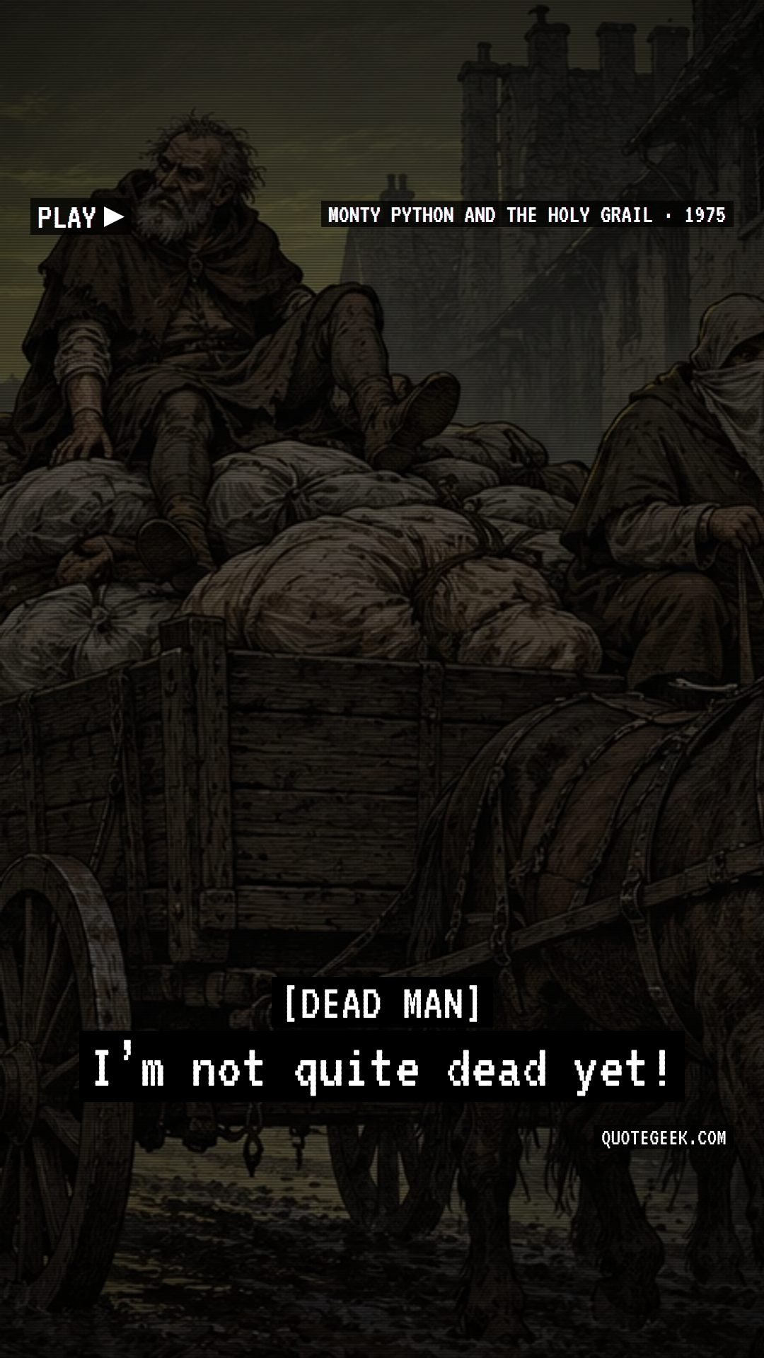 “I’m not quite dead yet!” — Dead Man · Monty Python and the Holy Grail. Illustrated QuoteGeek card.