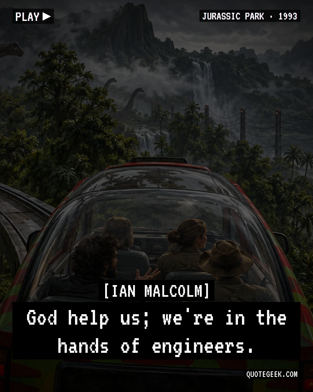 “God help us; we're in the hands of engineers.” — Ian Malcolm · Jurassic Park. Illustrated QuoteGeek card.