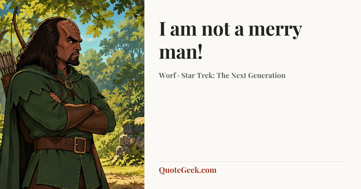 “I am not a merry man!” — Worf · Star Trek: The Next Generation. Illustrated QuoteGeek card.