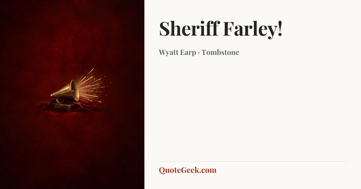 “Sheriff Farley!” — Wyatt Earp · Tombstone. Illustrated QuoteGeek card.