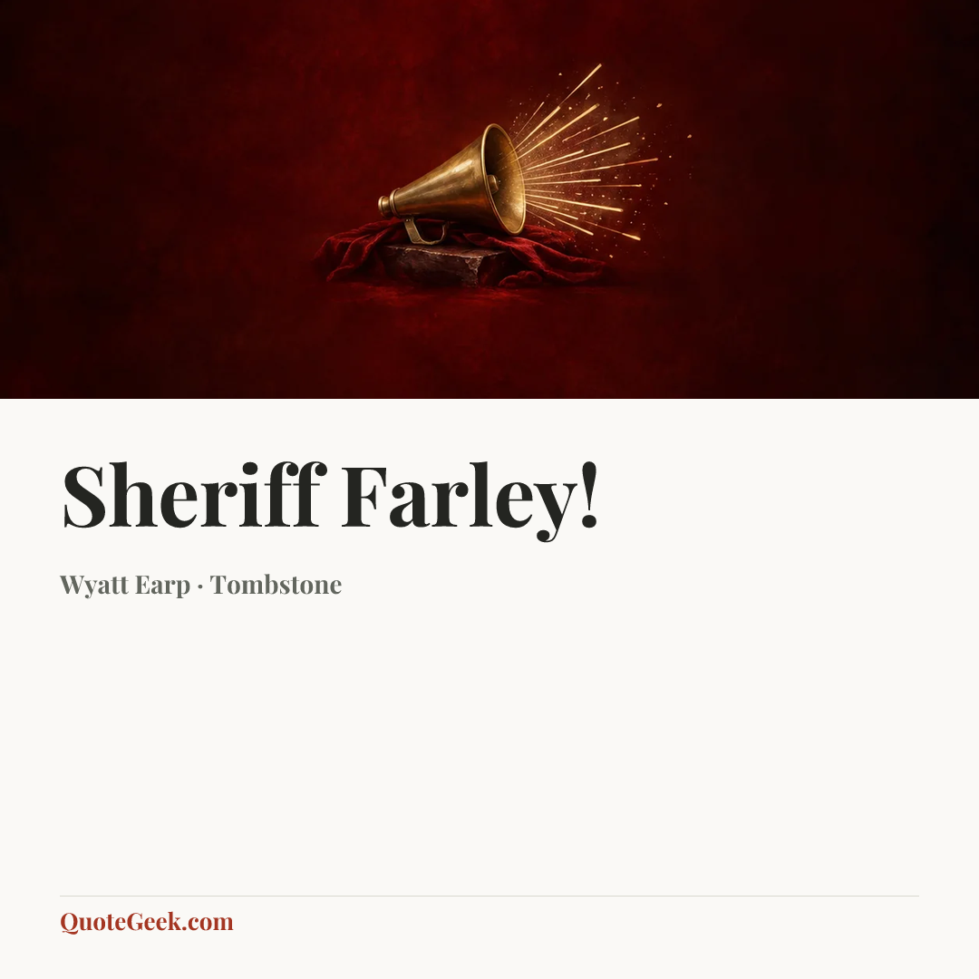 “Sheriff Farley!” — Wyatt Earp · Tombstone. Illustrated QuoteGeek card.