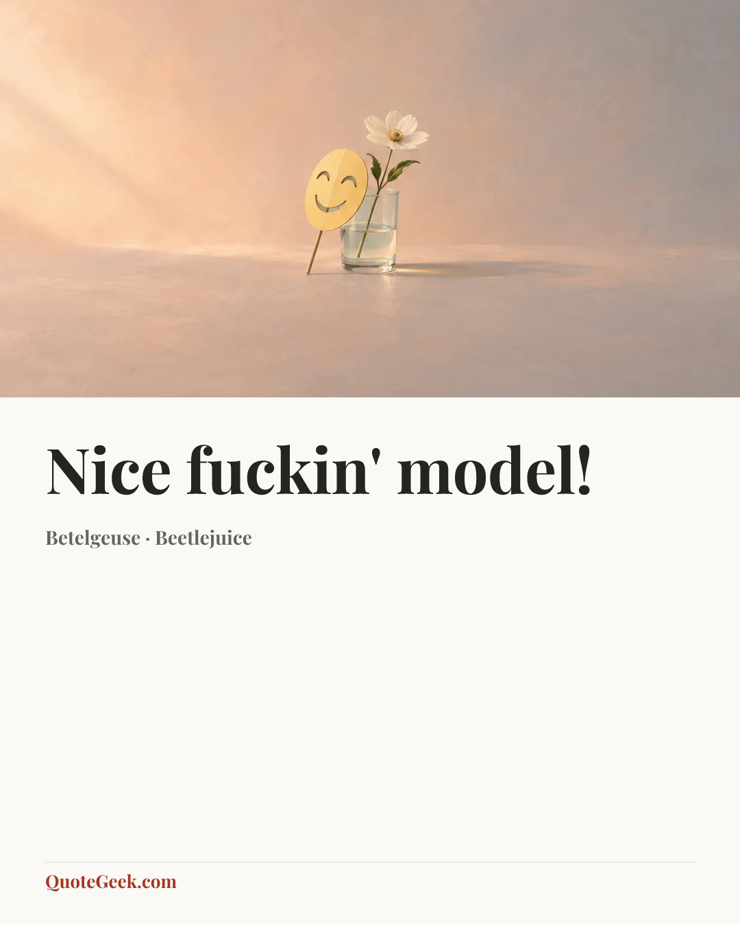 “Nice fuckin' model!” — Betelgeuse · Beetlejuice. Illustrated QuoteGeek card.
