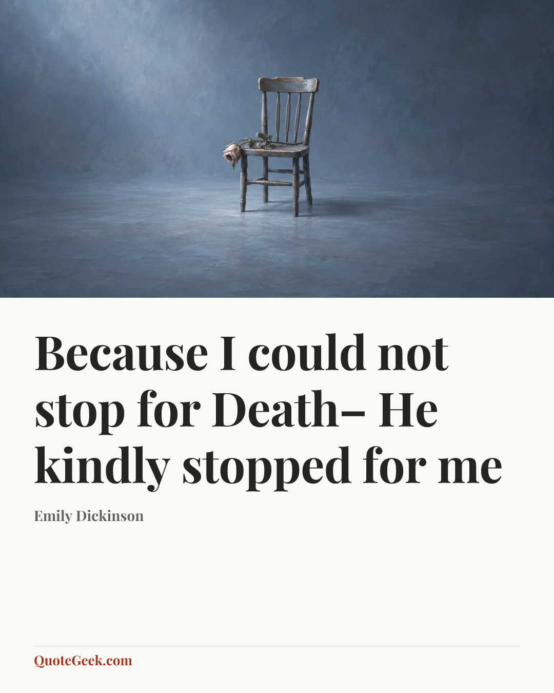 “Because I could not stop for Death–
He kindly stopped for me” — Emily Dickinson. Illustrated QuoteGeek card.