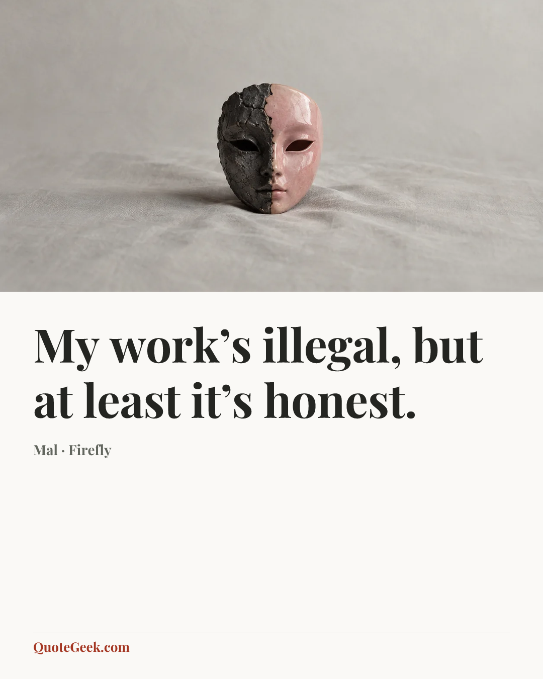 “My work’s illegal, but at least it’s honest.” — Mal · Firefly. Illustrated QuoteGeek card.
