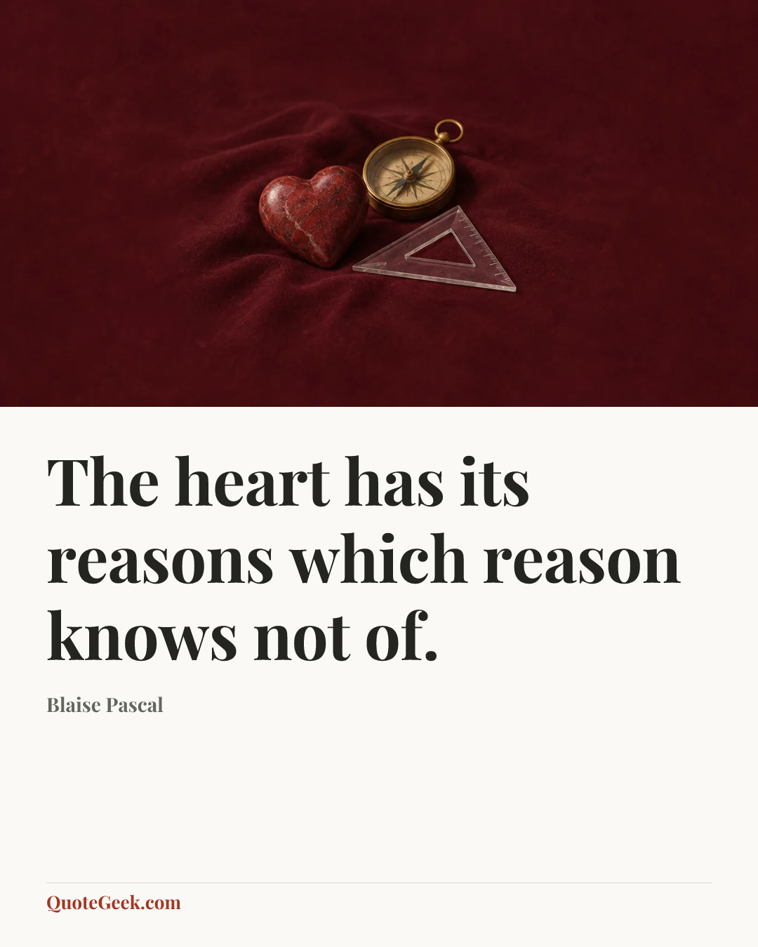 “The heart has its reasons which reason knows not of.” — Blaise Pascal. Illustrated QuoteGeek card.