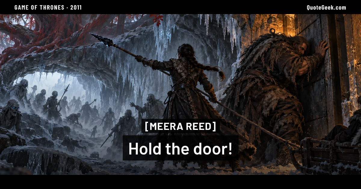 “Hold the door!” — Meera Reed · Game of Thrones. Illustrated QuoteGeek card.