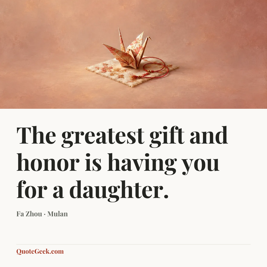 “The greatest gift and honor is having you for a daughter.” — Fa Zhou · Mulan. Illustrated QuoteGeek card.
