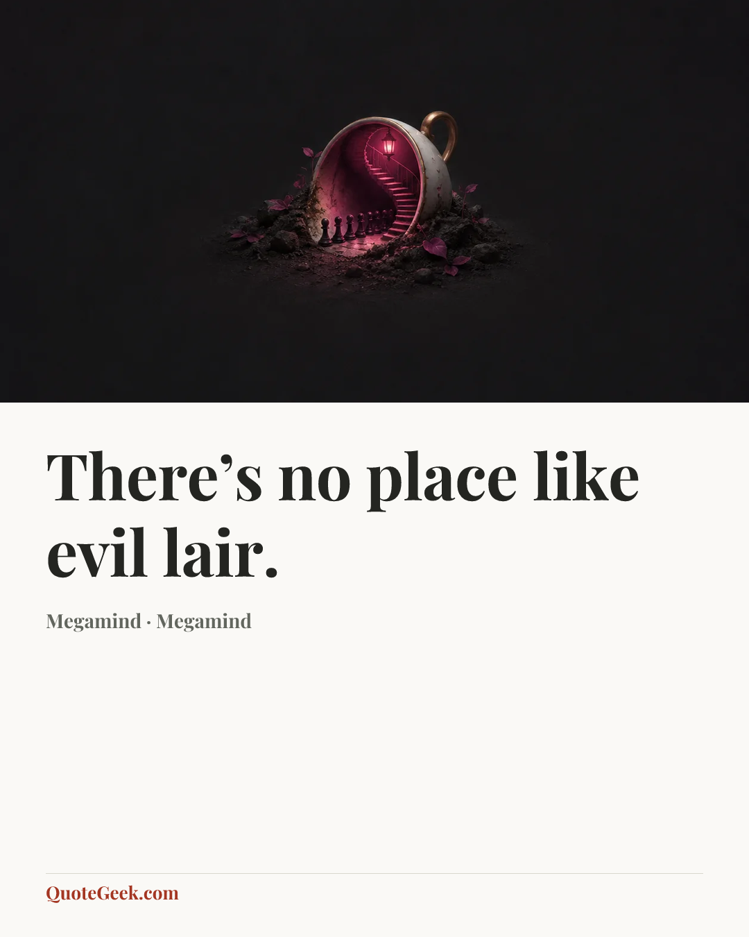 “There’s no place like evil lair.” — Megamind · Megamind. Illustrated QuoteGeek card.