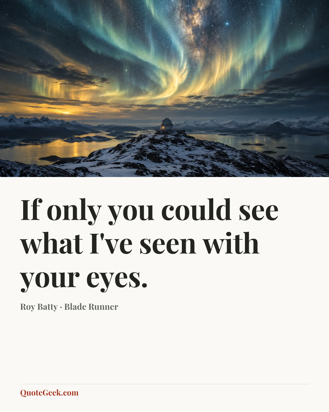 “If only you could see what I've seen with your eyes.” — Roy Batty · Blade Runner. Illustrated QuoteGeek card.