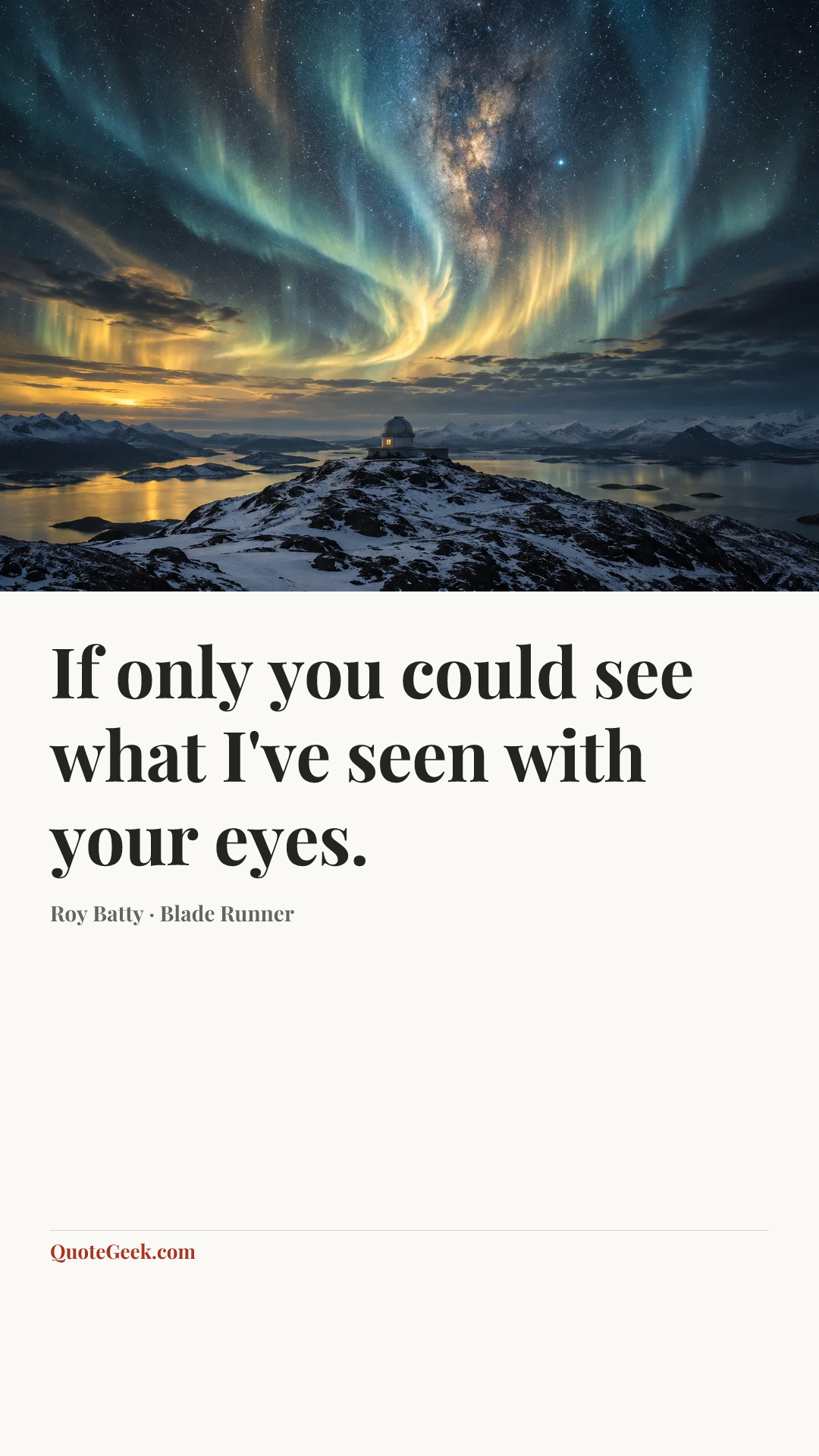 “If only you could see what I've seen with your eyes.” — Roy Batty · Blade Runner. Illustrated QuoteGeek card.