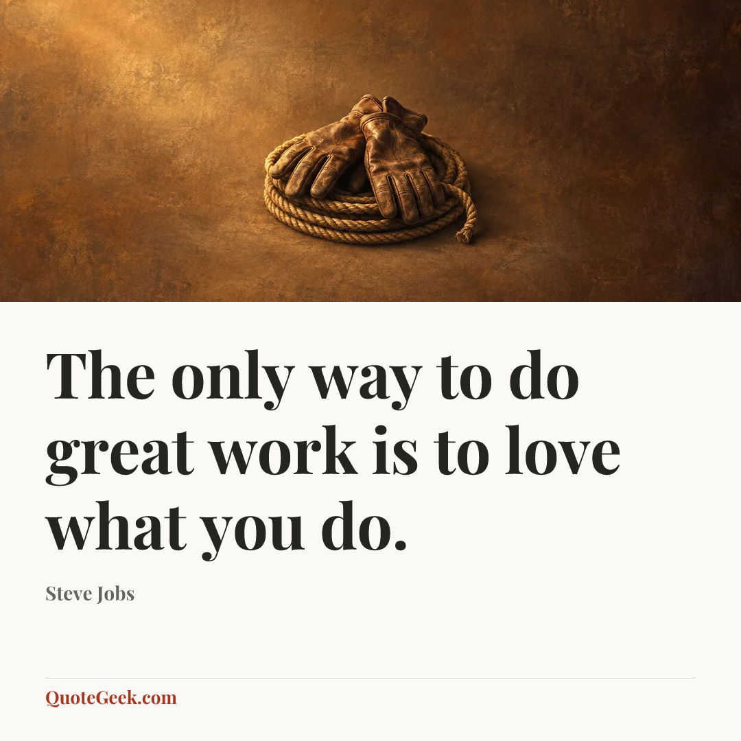 “The only way to do great work is to love what you do.” — Steve Jobs. Illustrated QuoteGeek card.