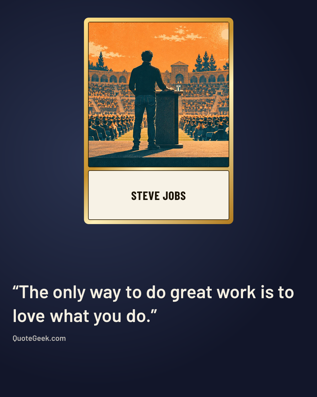 “The only way to do great work is to love what you do.” — Steve Jobs. Illustrated QuoteGeek card.