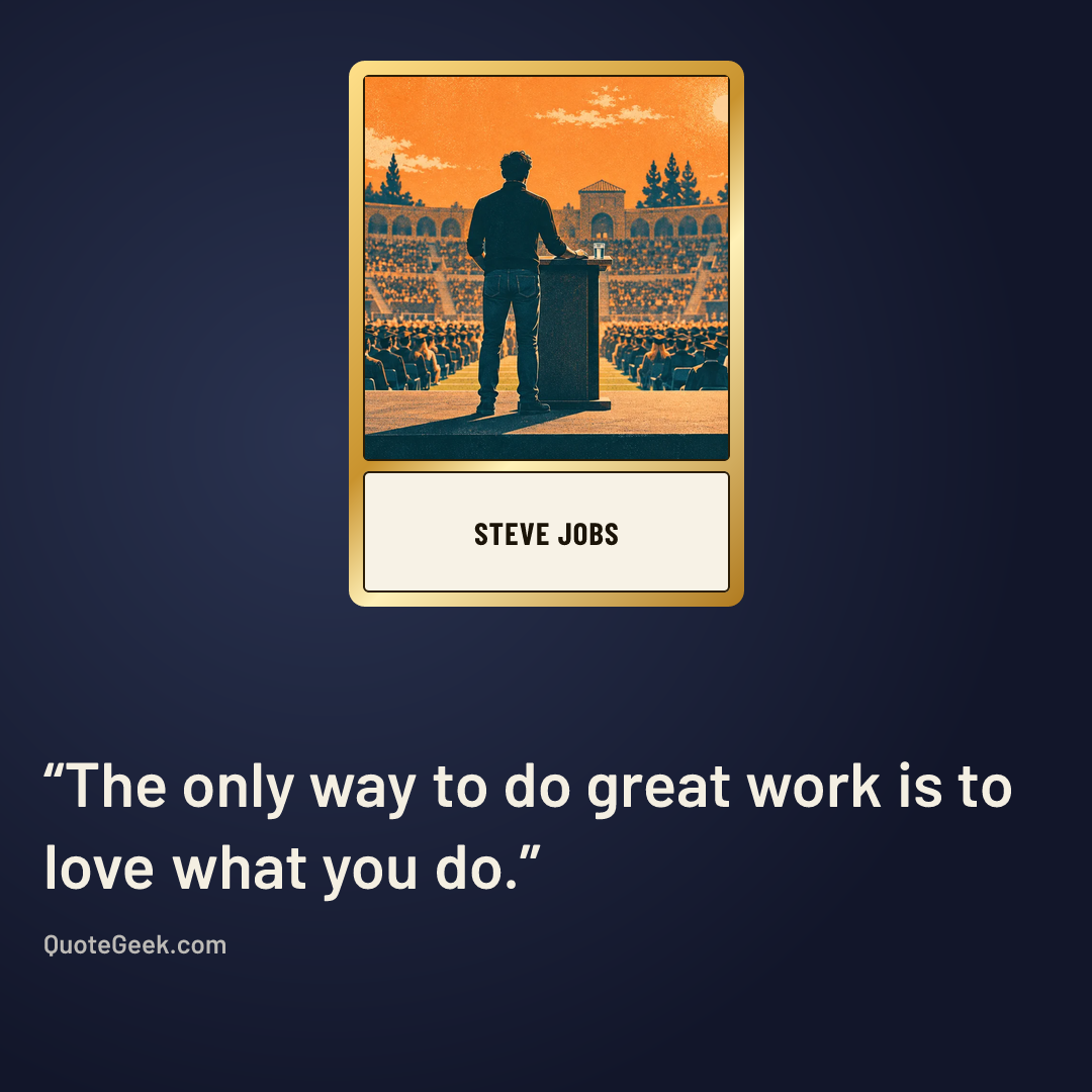“The only way to do great work is to love what you do.” — Steve Jobs. Illustrated QuoteGeek card.