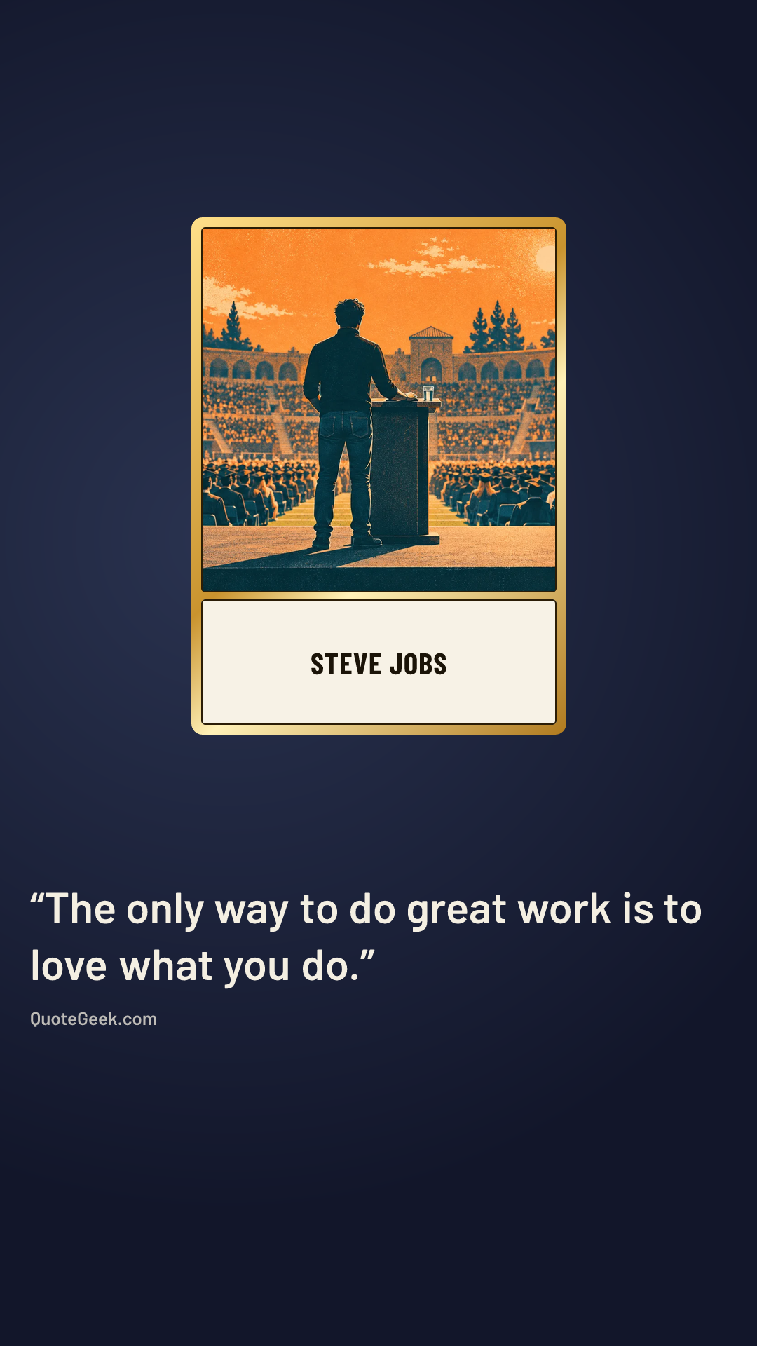 “The only way to do great work is to love what you do.” — Steve Jobs. Illustrated QuoteGeek card.