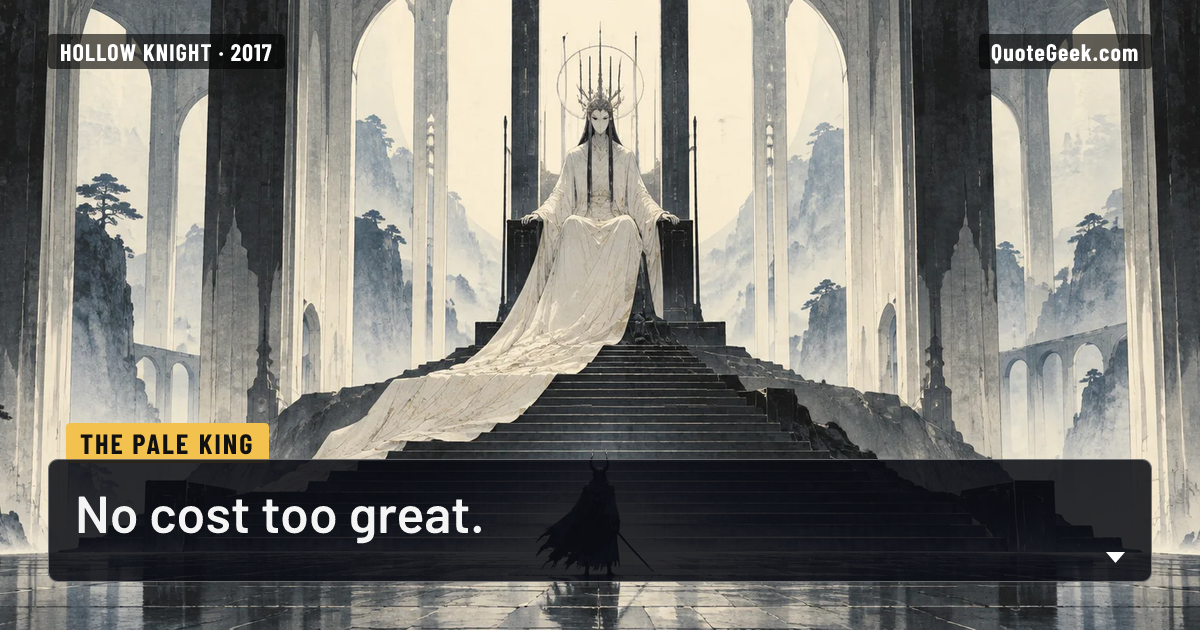 “No cost too great.” — The Pale King · Hollow Knight. Illustrated QuoteGeek card.