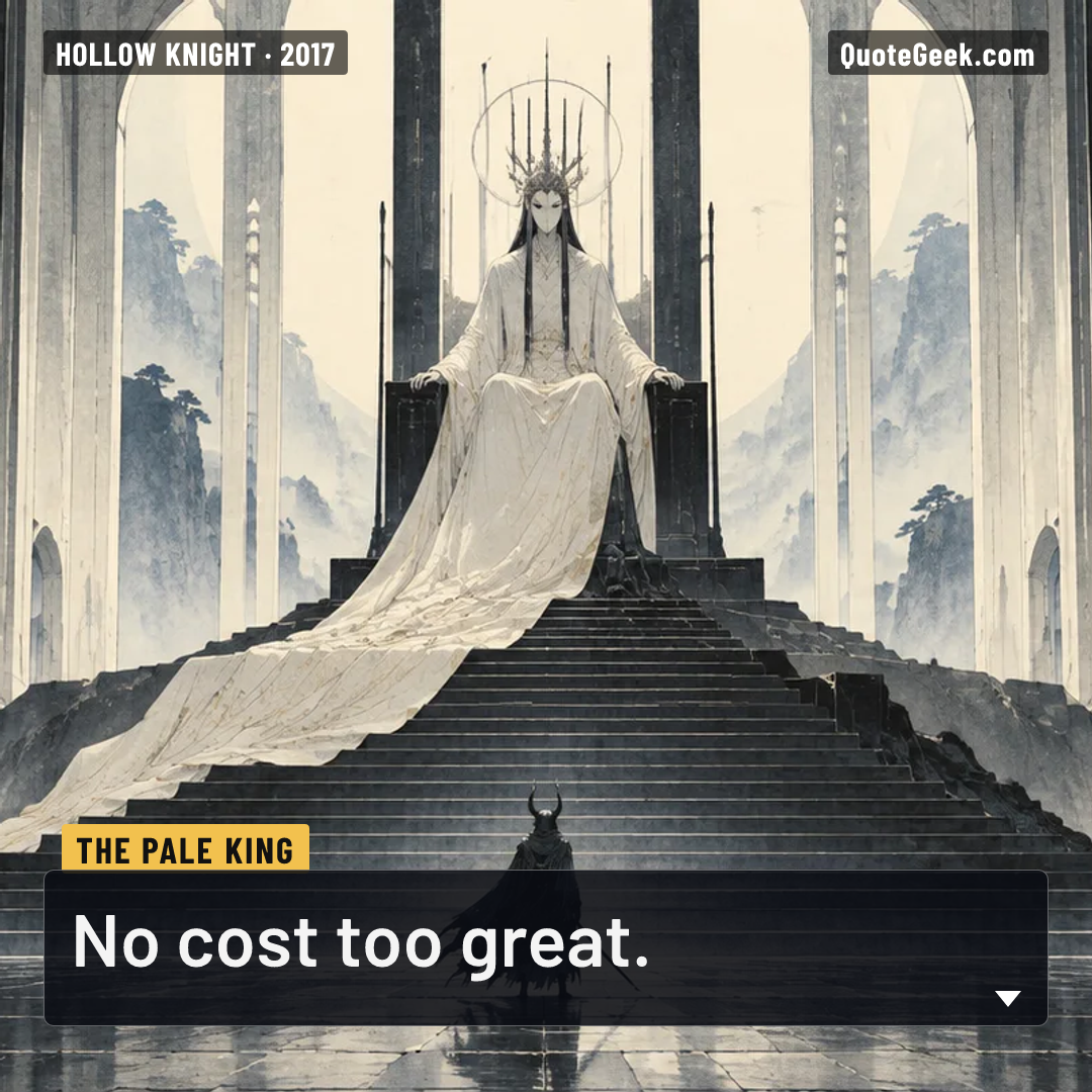 “No cost too great.” — The Pale King · Hollow Knight. Illustrated QuoteGeek card.