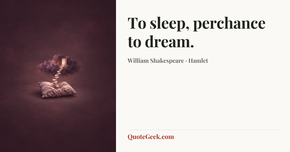 “To sleep, perchance to dream.” — William Shakespeare · Hamlet. Illustrated QuoteGeek card.