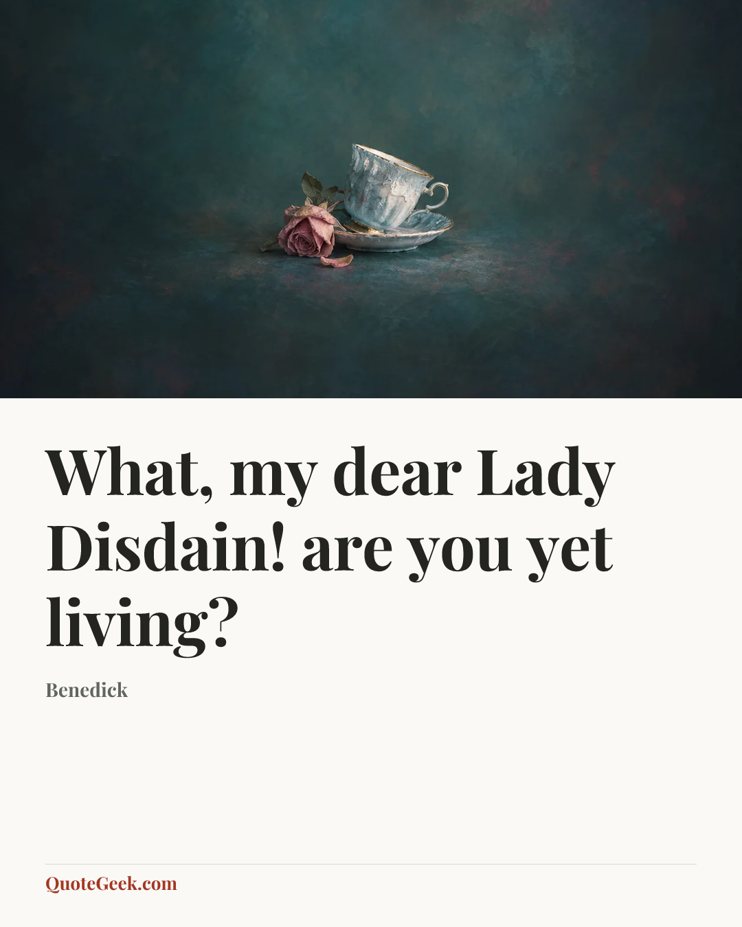 “What, my dear Lady Disdain! are you yet living?” — Benedick. Illustrated QuoteGeek card.