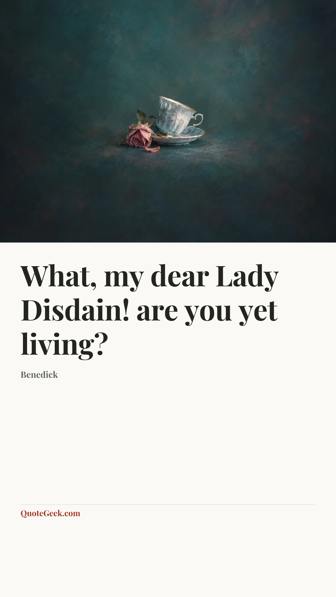 “What, my dear Lady Disdain! are you yet living?” — Benedick. Illustrated QuoteGeek card.