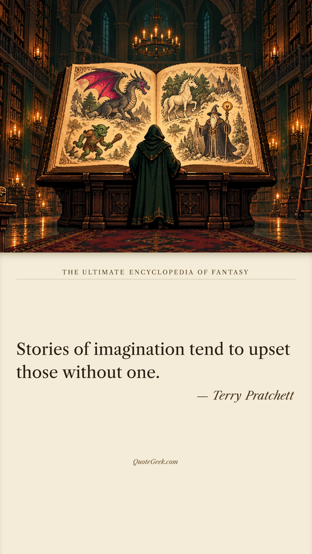 “Stories of imagination tend to upset those without one.” — Terry Pratchett · The Ultimate Encyclopedia of Fantasy. Illustrated QuoteGeek card.