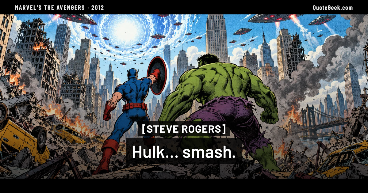 “Hulk... smash.” — Steve Rogers · Marvel's The Avengers. Illustrated QuoteGeek card.